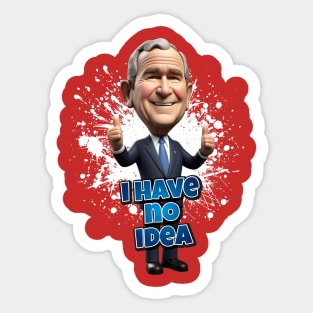 George Bush has no idea Sticker